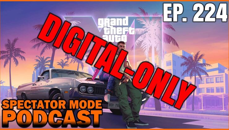 GTA 6 Is Digital-Only, And Rockstar Knows What It’s Doing – Spectator Mode Podcast Ep. 224