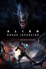 Alien: Rogue Incursion - Part One: Evolved Edition