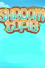 Shroomtopia