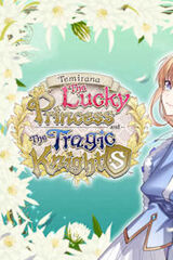 Temirana: The Lucky Princess and the Tragic Knights