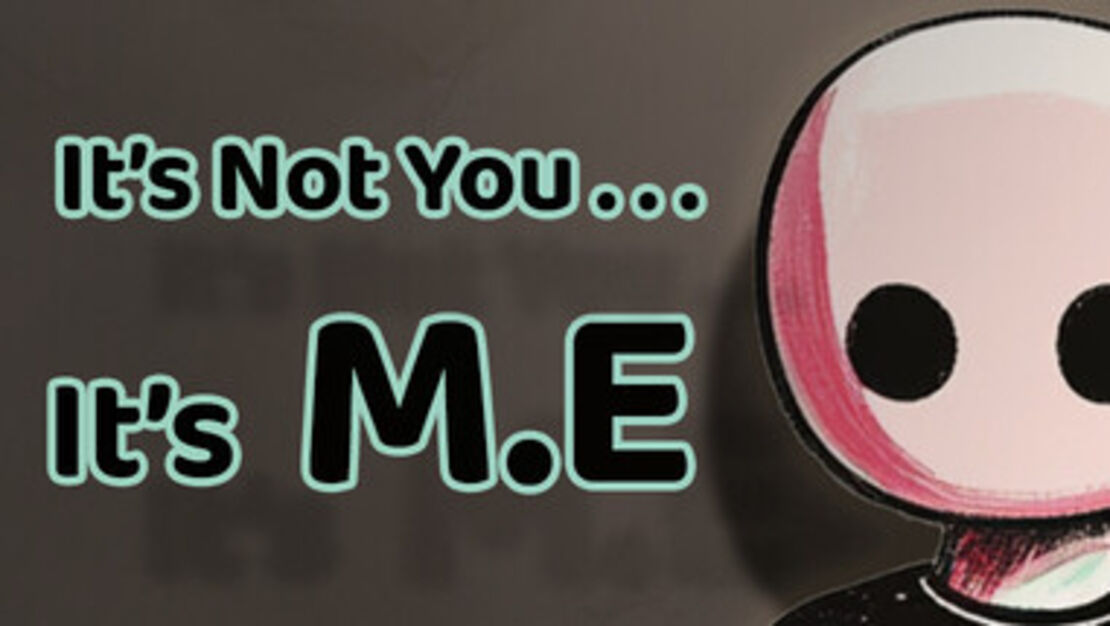 It's Not You, It's M.E header image