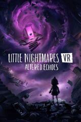 Little Nightmares VR: Altered Echoes