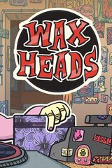 Wax Heads