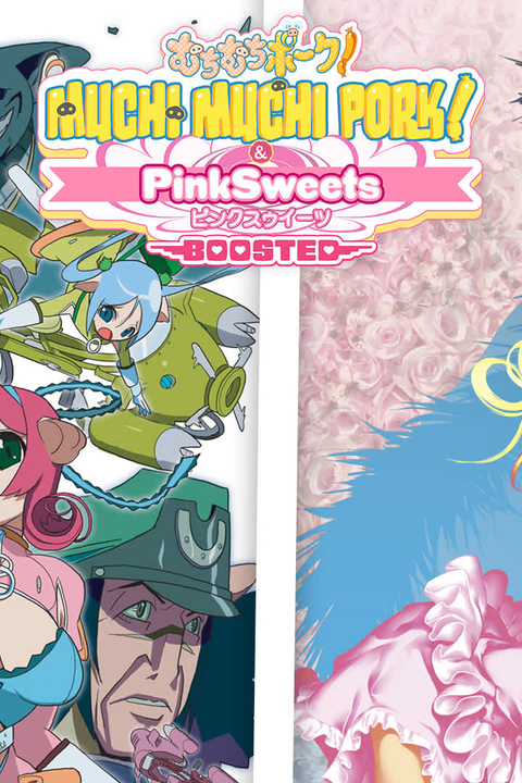 Muchi Muchi Pork! & Pink Sweets Boosted