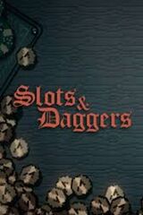Slots & Daggers