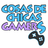 Chicas Gamers